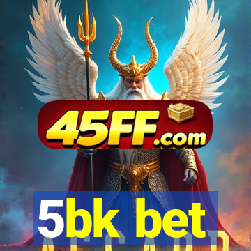 5bk bet